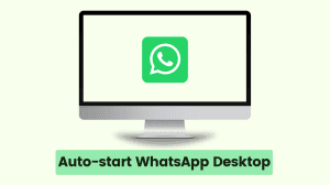 Start WhatsApp desktop automatically with Windows