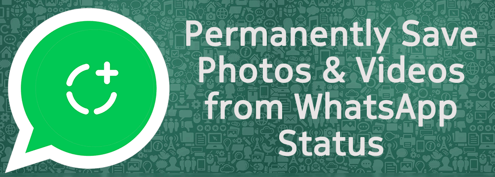 How to save 'WhatsApp Status' images and videos from friends