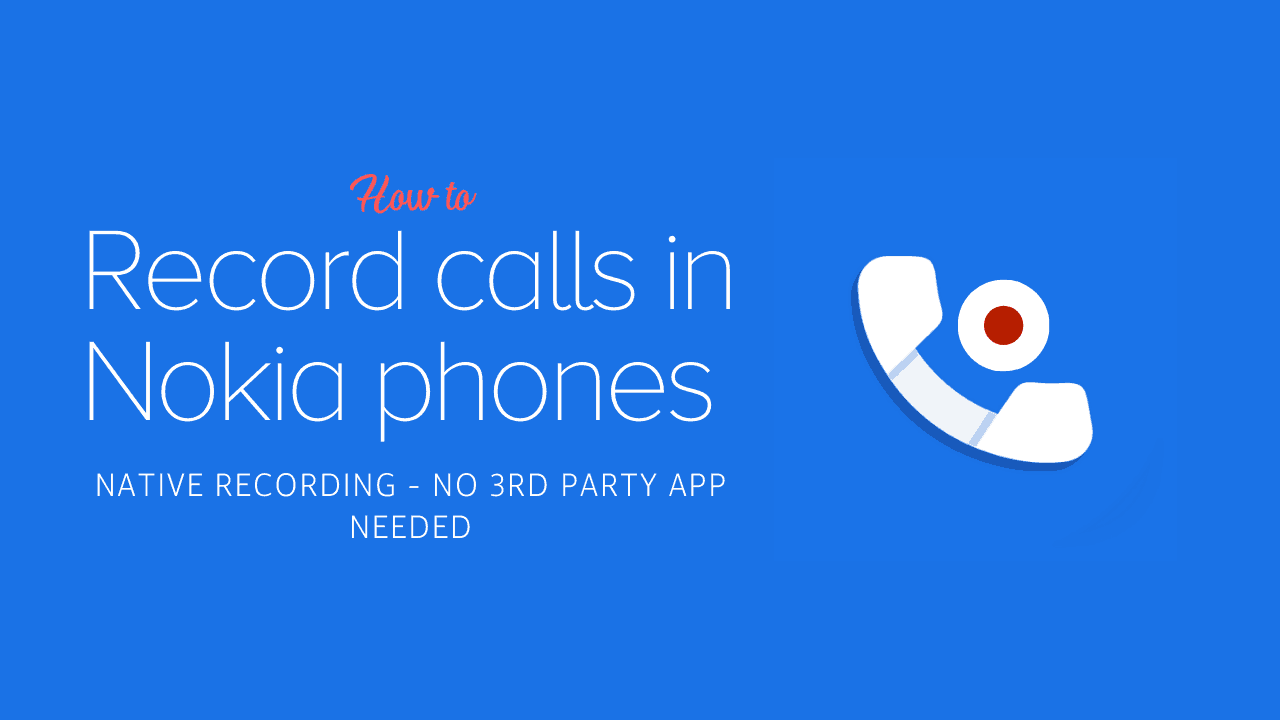 Guide about recording calls on Nokia Android phones using Google Phone app