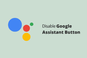 How to disable Google Assistant button in Nokia, Motorola and other stock Android phones