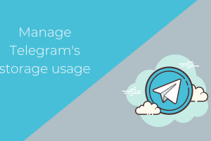 Manage Telegram's storage usage