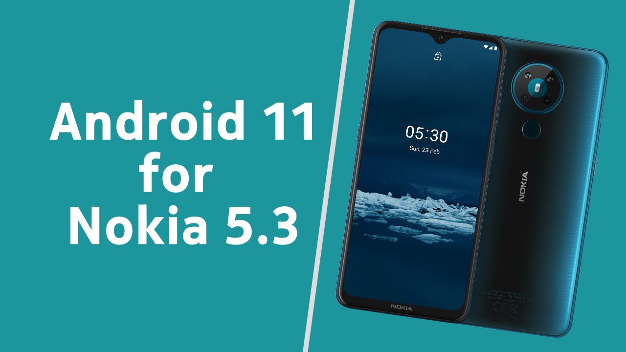 Official Android 11 Update For Nokia 5 3 Is Now Available