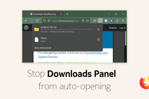 Stop download panle from auto-opening in Firefox 98+
