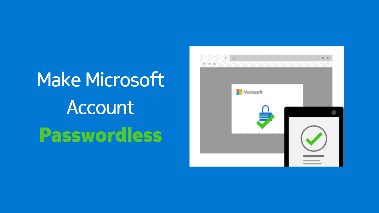 Make Microsoft Account passwordless and use mobile app to approve sign in attempts for added security