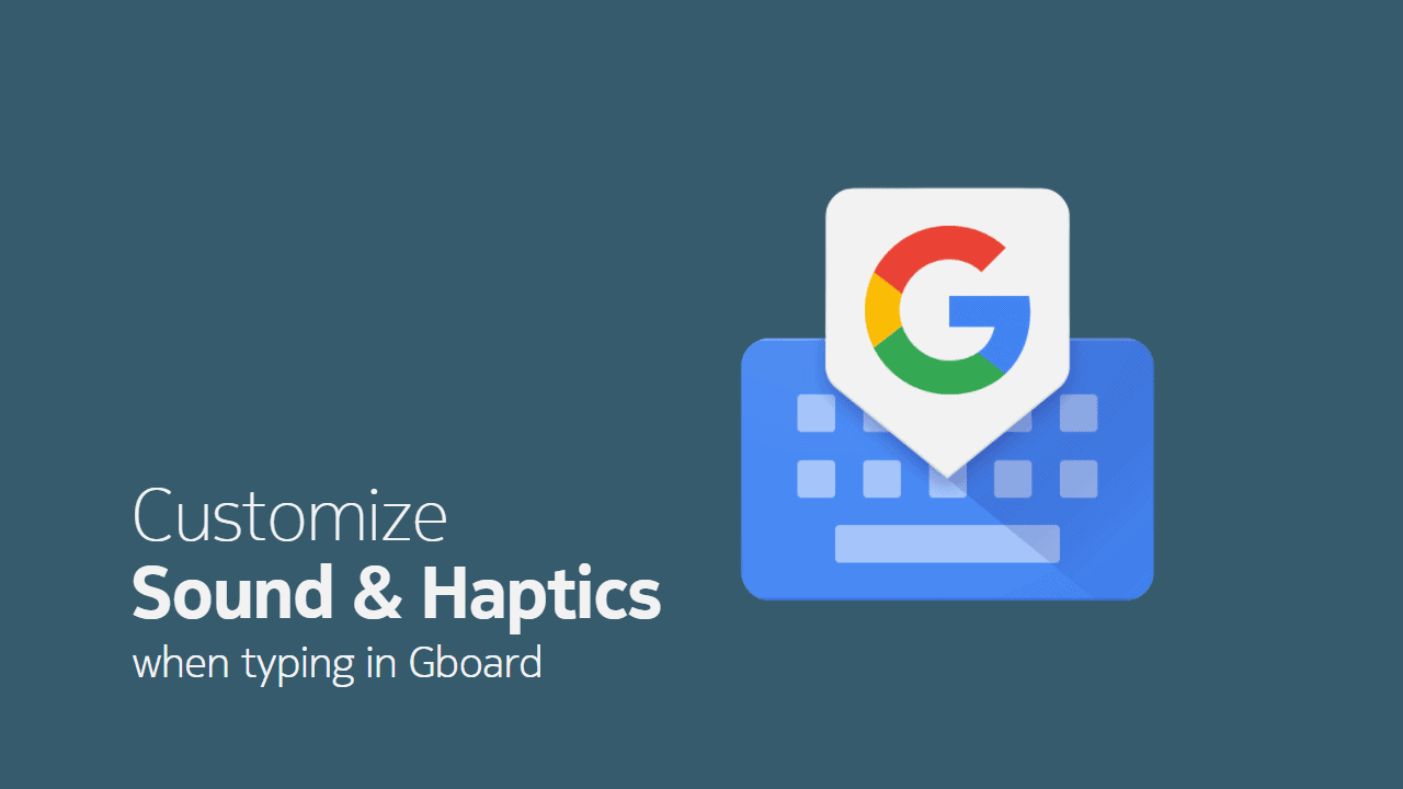 Customize Haptic and sound on key press in Gboard keyboard app