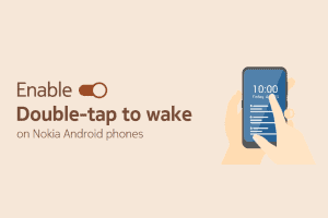 How to Enable Double-tap to wake feature on Nokia Android phones from HMD Global