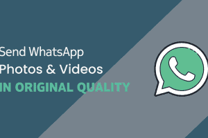 Send Photos & Videos on WhatsApp in Original Quality