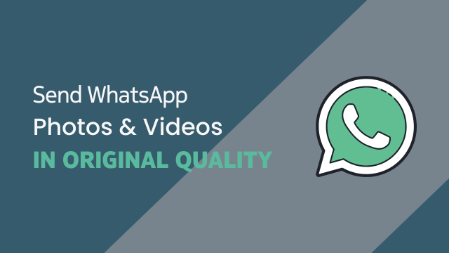 how-to-send-images-and-videos-in-original-quality-on-whatsapp